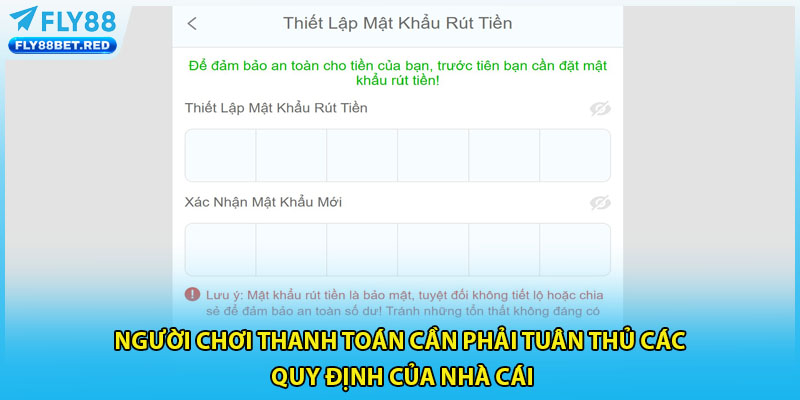 Người chơi thanh toán cần phải tuân thủ các quy định của nhà cái